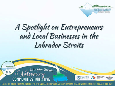 As part of SLDA's Welcoming Communities initiative, we are gaining insights into the entrepreneurs and local businesses in the Labrador Straits, and their positive impact on social and economic progress.